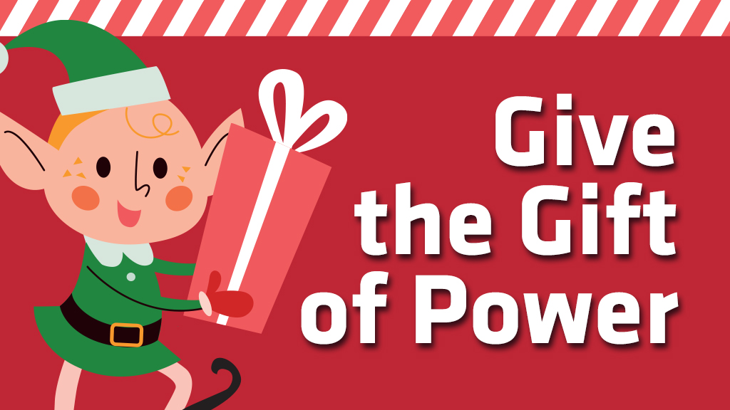 Give the Gift of Power