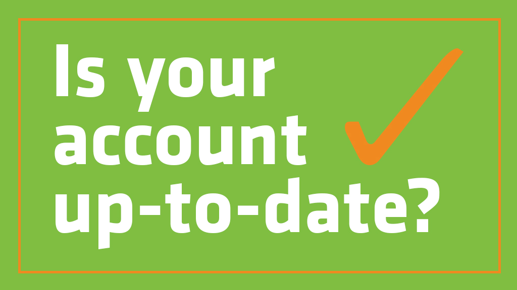 Is your account up to date? Is your account up to date?
