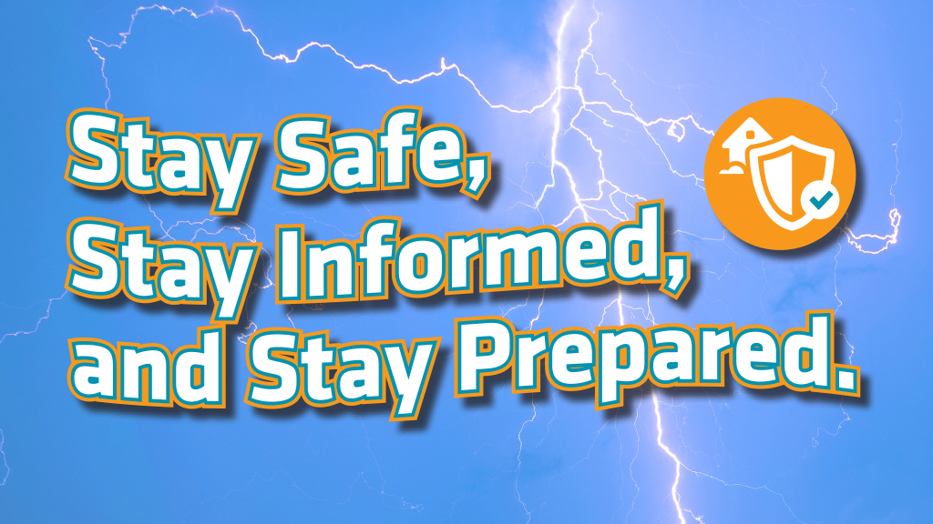 Stay Safe, Stay Informed, and Stay Prepared.
